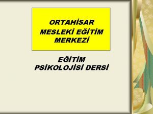 ORTAHSAR MESLEK ETM MERKEZ ETM PSKOLOJS DERS ETM