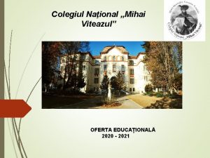 Colegiul Naional Mihai Viteazul OFERTA EDUCAIONAL 2020 2021