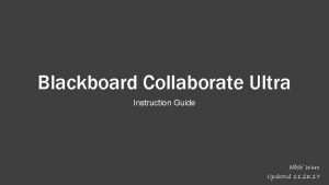 Blackboard Collaborate Ultra Instruction Guide Nikki Ware Updated