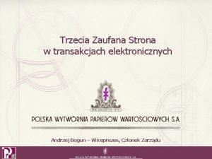 Trzecia Zaufana Strona w transakcjach elektronicznych Andrzej Bogun