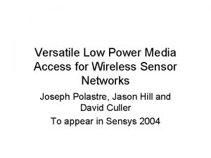 Versatile Low Power Media Access for Wireless Sensor