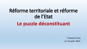 Rforme territoriale et rforme de lEtat Le puzzle