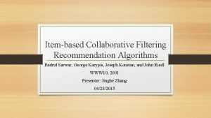 Itembased Collaborative Filtering Recommendation Algorithms Badrul Sarwar George