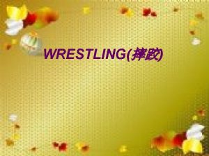 WRESTLING shuijio Wrestling is acknowledged as the worlds