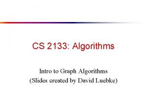 CS 2133 Algorithms Intro to Graph Algorithms Slides