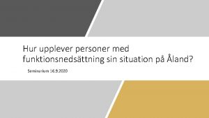 Hur upplever personer med funktionsnedsttning sin situation p