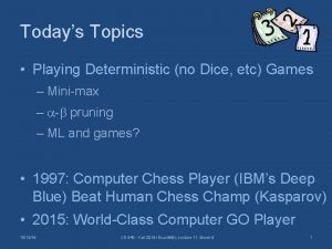 Todays Topics Playing Deterministic no Dice etc Games