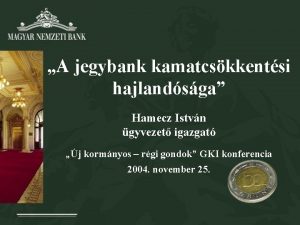 A jegybank kamatcskkentsi hajlandsga Hamecz Istvn gyvezet igazgat