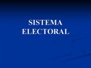 SISTEMA ELECTORAL SISTEMA ELECTORAL n n Norma bsica