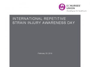 INTERNATIONAL REPETITIVE STRAIN INJURY AWARENESS DAY February 29