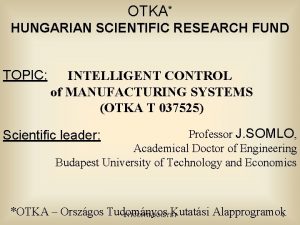 OTKA HUNGARIAN SCIENTIFIC RESEARCH FUND TOPIC INTELLIGENT CONTROL