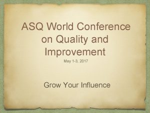 ASQ World Conference on Quality and Improvement May