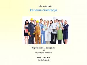 O Venclja Perka Karierna orientacija Priprava mladih na