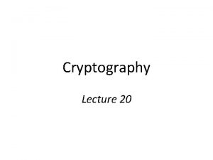 Cryptography Lecture 20 Groups An abelian group is