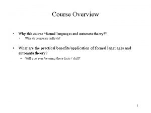 Course Overview Why this course formal languages and