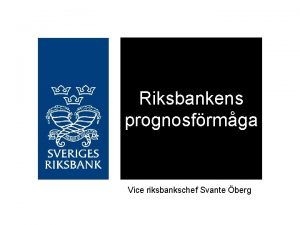 Riksbankens prognosfrmga Vice riksbankschef Svante berg Diagram 1