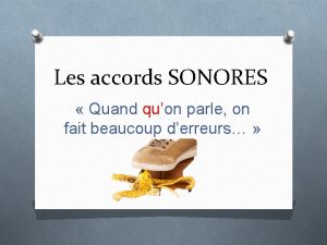 Les accords SONORES Quand quon parle on fait