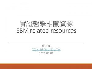 EBM related resources TZCHIU TMU EDU TW 2020