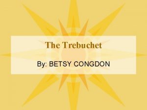 The Trebuchet By BETSY CONGDON Origins China 5