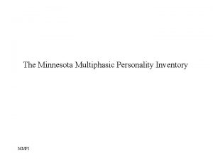 The Minnesota Multiphasic Personality Inventory MMPI What is