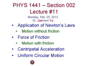 PHYS 1441 Section 002 Lecture 11 Monday Feb