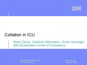 Collation in ICU Mark Davis Vladimir Weinstein Andy