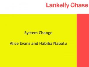 System Change Alice Evans and Habiba Nabatu A