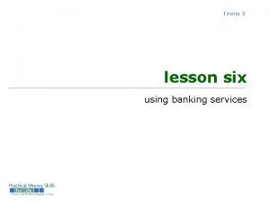 Teens 2 lesson six using banking services banking