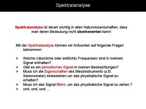 Spektralanalyse ist derart wichtig in allen Naturwissenschaften dass