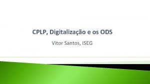 CPLP Digitalizao e os ODS Vitor Santos ISEG