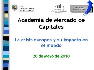 Academia de Mercado de Capitales La crisis europea