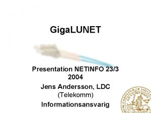 Giga LUNET Presentation NETINFO 233 2004 Jens Andersson