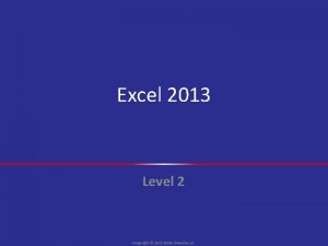 Excel 2013 Level 2 Copyright 2015 30 Bird