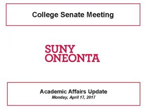 College Senate Meeting Academic Affairs Update Monday April