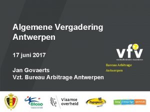 Algemene Vergadering Antwerpen 17 juni 2017 Jan Govaerts