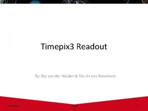 Timepix 3 Readout By Bas van der Heijden