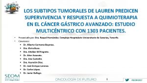 LOS SUBTIPOS TUMORALES DE LAUREN PREDICEN SUPERVIVENCIA Y