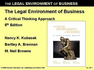 THE LEGAL ENVIRONMENT OF BUSINESS The Legal Environment