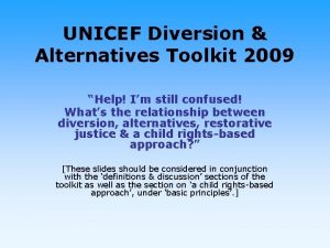 UNICEF Diversion Alternatives Toolkit 2009 Help Im still