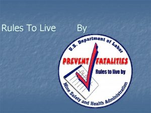 Rules To Live By MSHAs Fatality Prevention Program