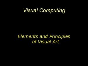 Visual Computing Elements and Principles of Visual Art