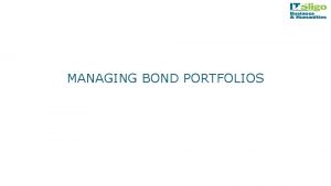 MANAGING BOND PORTFOLIOS Managing Bond Portfolios There are