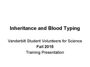 Inheritance and Blood Typing Vanderbilt Student Volunteers for