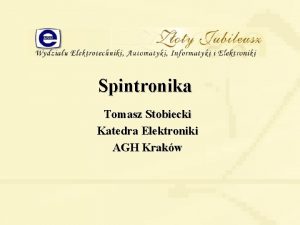 Spintronika Tomasz Stobiecki Katedra Elektroniki AGH Krakw Historia
