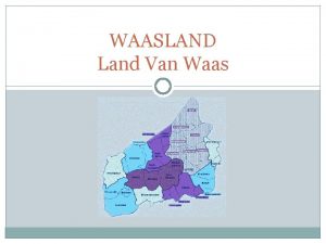 WAASLAND Land Van Waas A historical and geographical