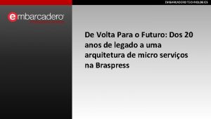 EMBARCADERO TECHNOLOGIES Professional Services De Volta Para o