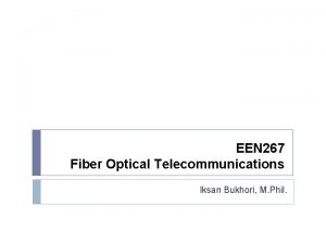 EEN 267 Fiber Optical Telecommunications Iksan Bukhori M