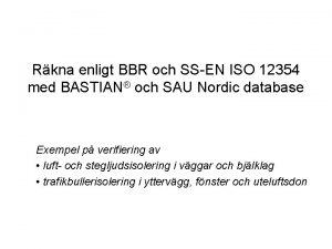 Rkna enligt BBR och SSEN ISO 12354 med