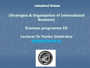 International Business Strategies Organization of International Business Erasmus