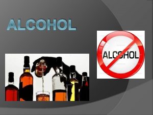 ALCOHOL Why is alcohol considered a drug Alcohol